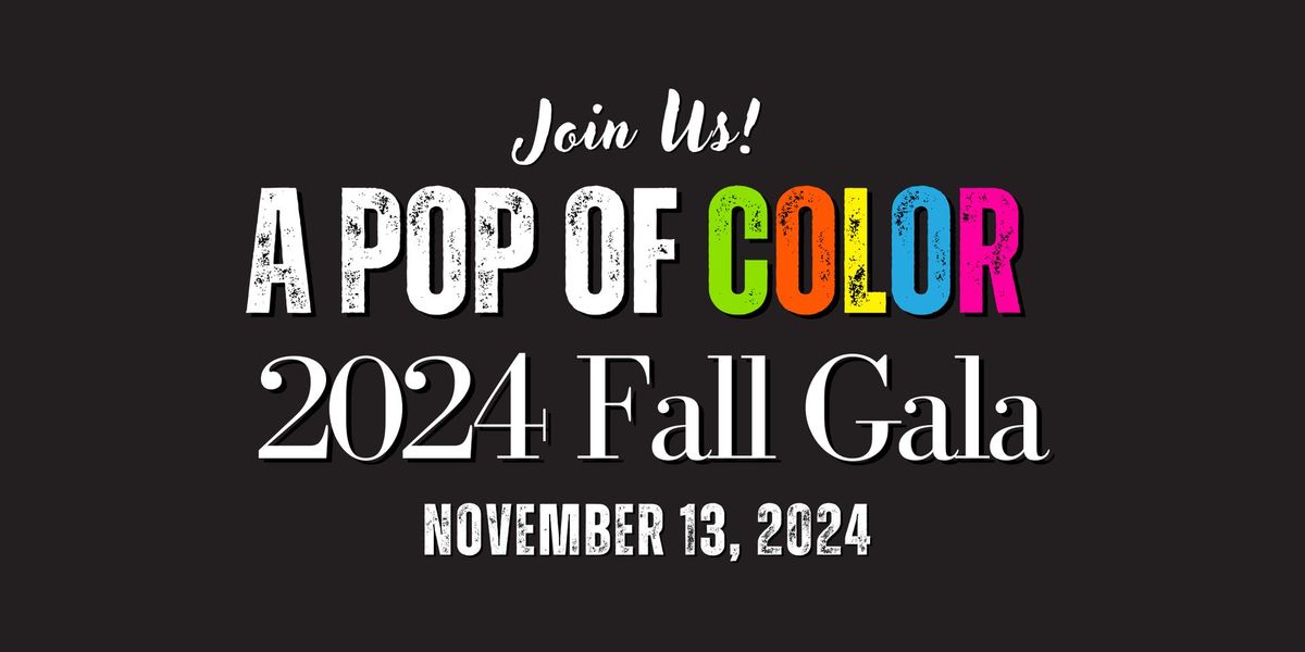 2024 Annual Fall Gala "A Pop of Color"