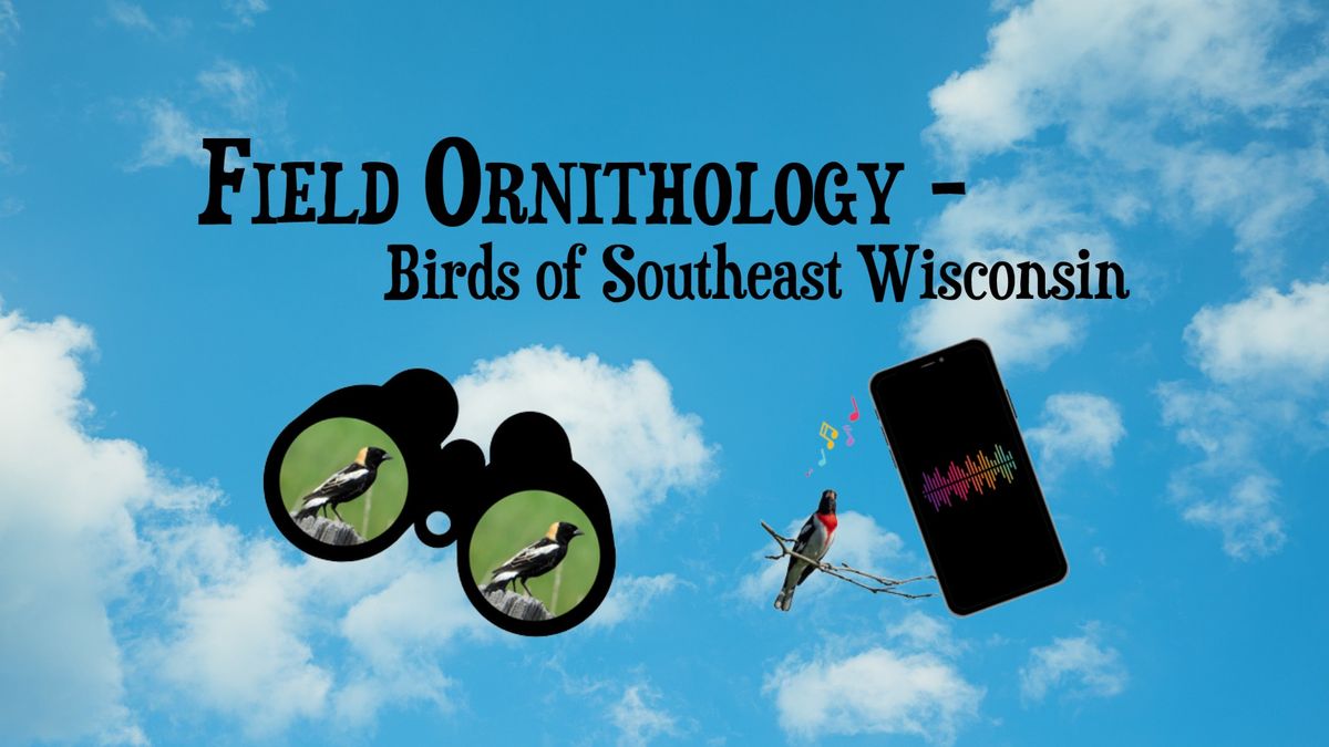 Field Ornithology - Birds of Southeast Wisconsin