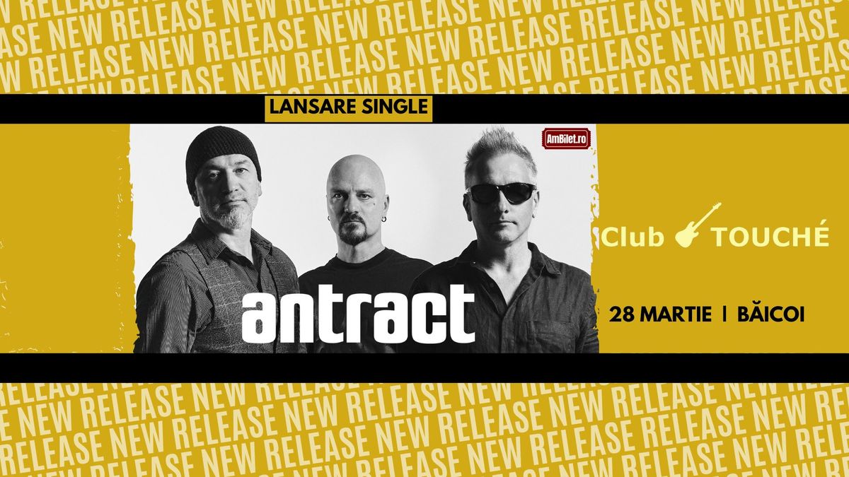 Concert Antract - Lansare Single @Club Touche, B\u0103icoi