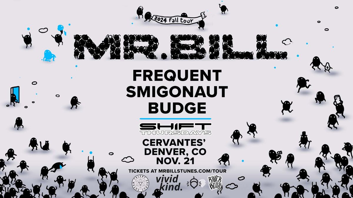 SHIFT Ft. Mr. Bill w\/ Frequent, Smigonaut, budge