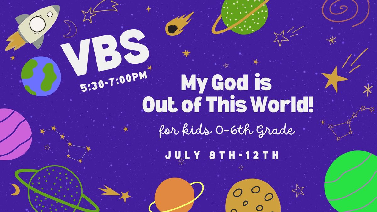 VBS \u201cMy God is Out of This World!\u201d
