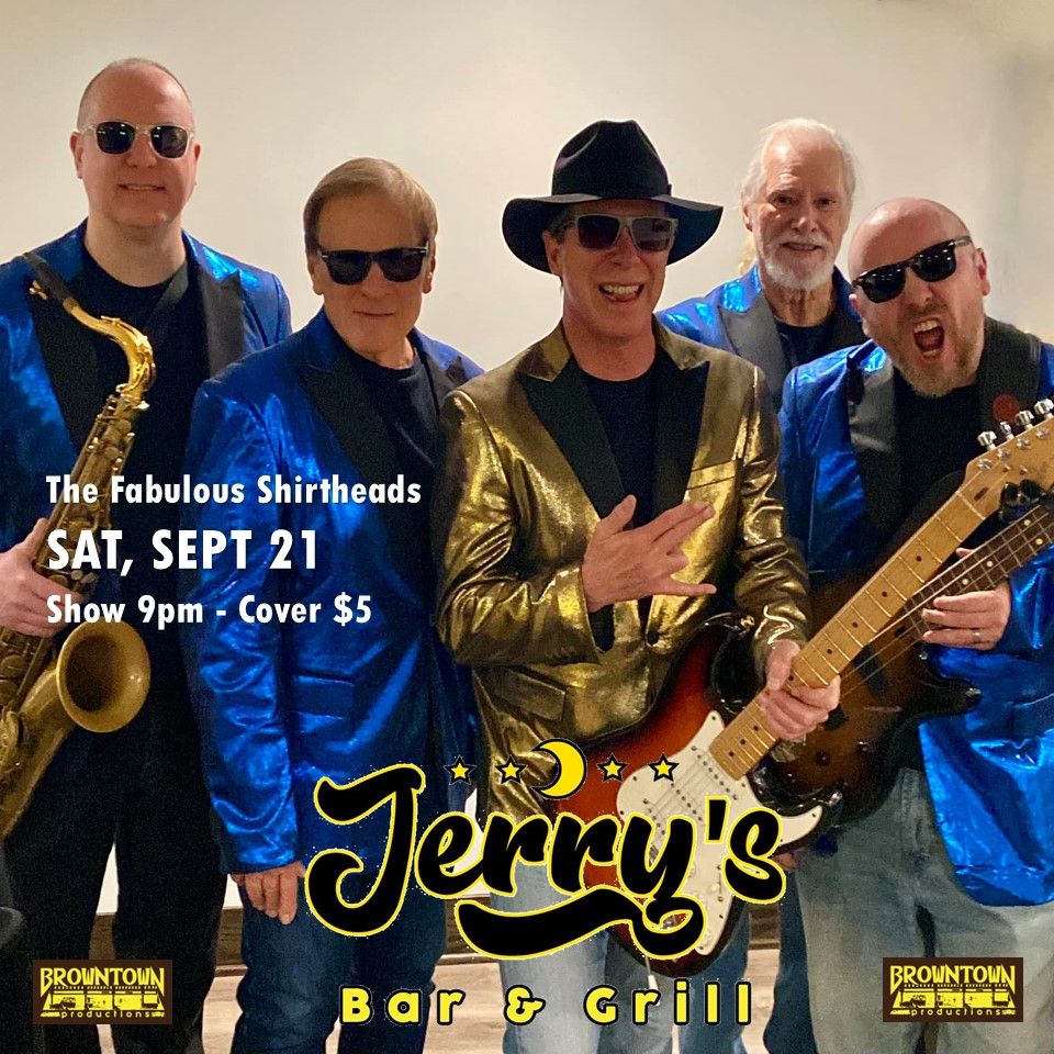 Fabulous Shirtheads at Jerry\u2019s Bar & Grill