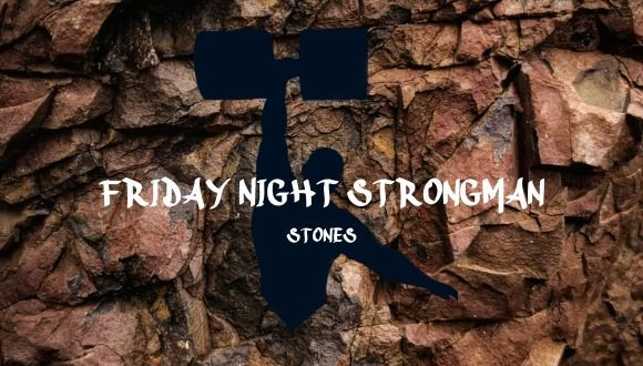 Friday Night Strongman: Stones