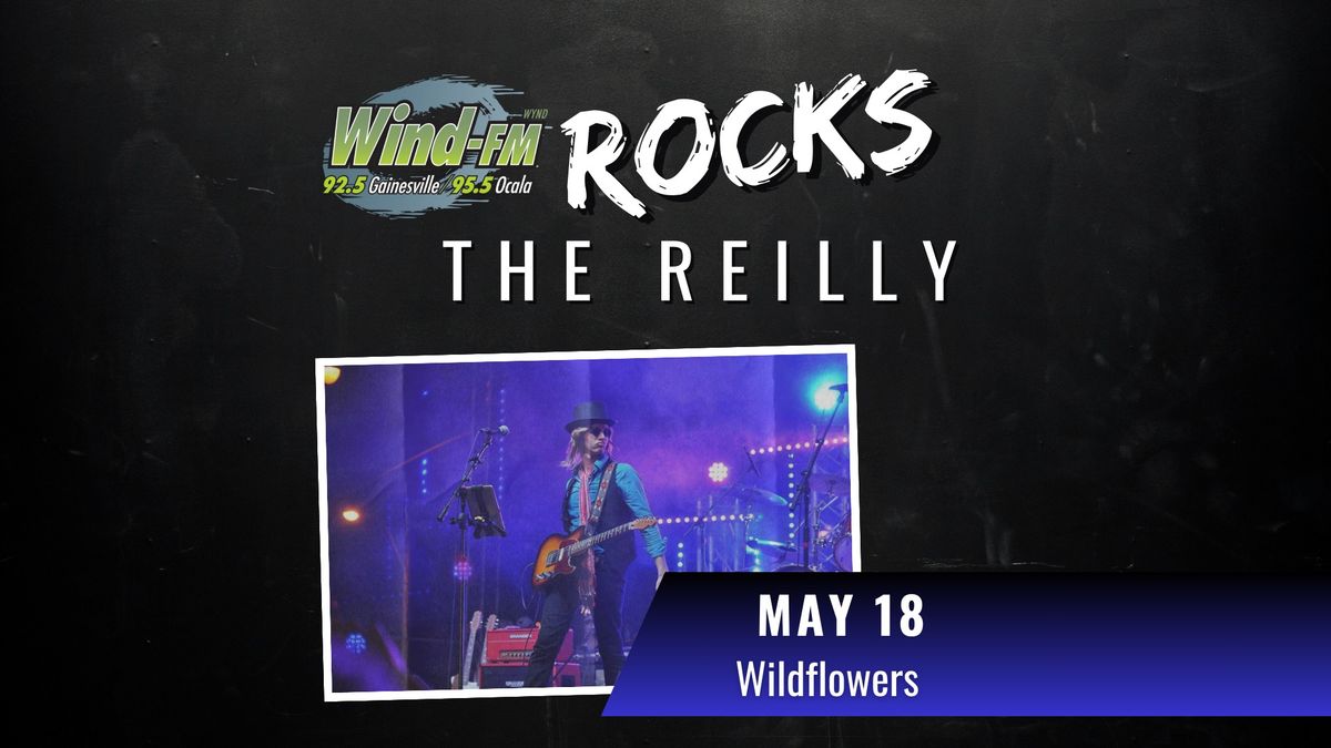 Wind-FM Rocks the Reilly: Wildflowers | Tom Petty & The Heartbreakers Tribute Concert
