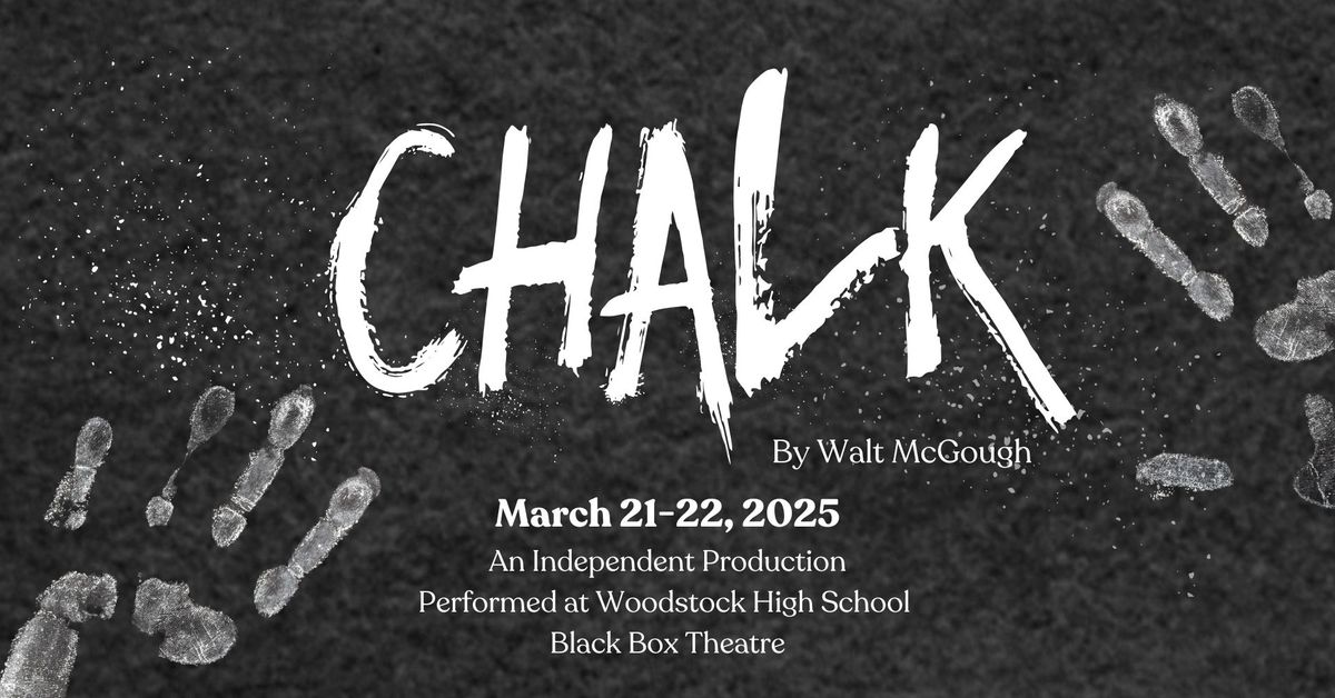 Chalk - An Independent Production performed at WHS Theatre