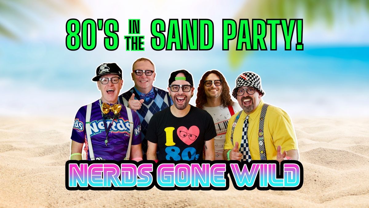 NERDS GONE WILD's "'80s in the Sand" Party at Sunset Bay!