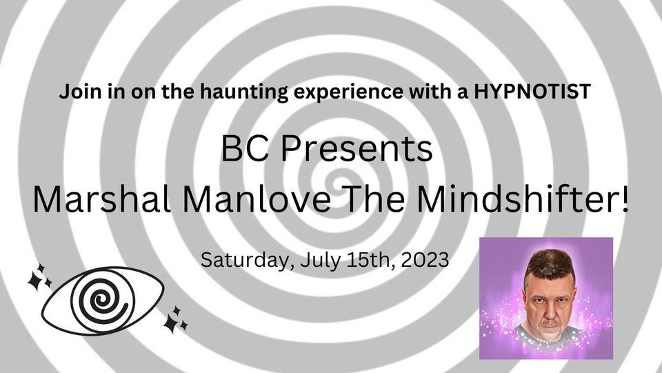 BC Presents Marshal Manlove The Mindshifter!