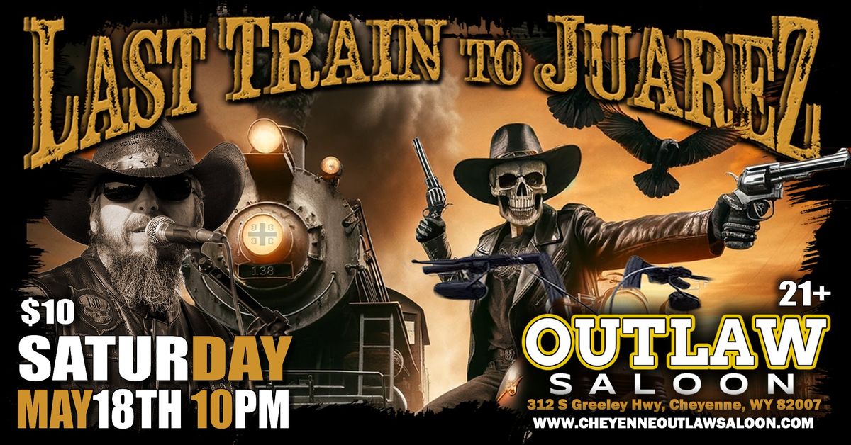 Last Train to Juarez at The Outlaw Saloon 