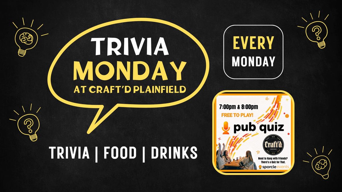 Trivia Mondays at Craft'd Plainfield - 7 + 8 PM