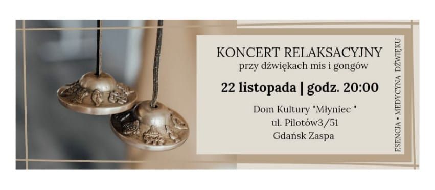 KONCERT RELAKSACYJNY przy d\u017awi\u0119kach mis i gong\u00f3w D.K. M\u0142yniec GDA\u0143SK ZASPA 