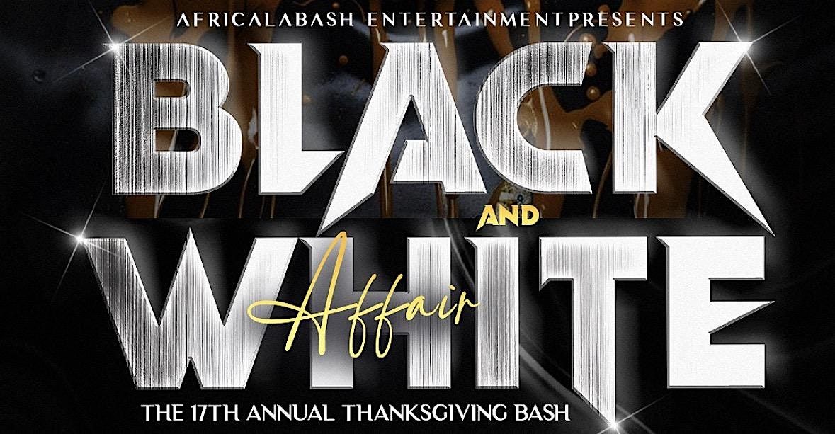 BLACK & WHITE AFFAIR  [The 17th Annual Thanksgiving Bash]