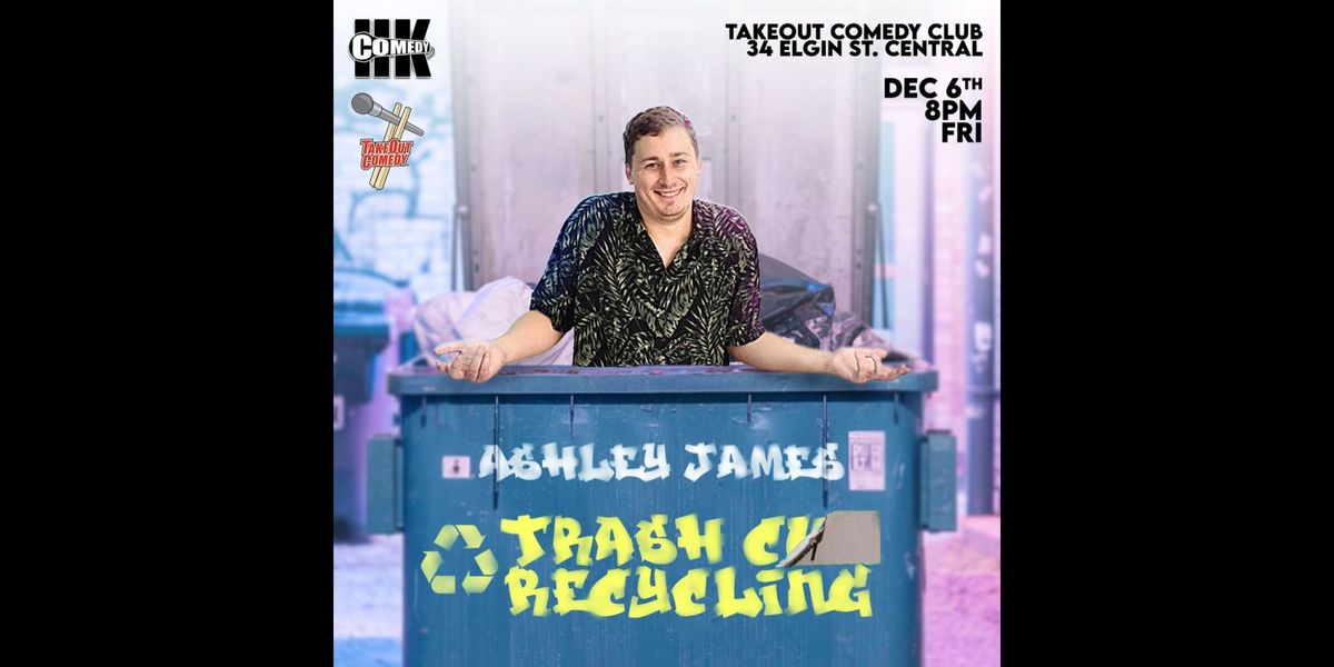 Ashley James: Trash c*m Recycling (Live at TakeOut Comedy)