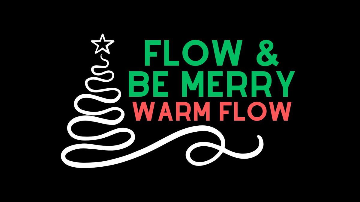 Flow & Be Merry (WARM FLOW)