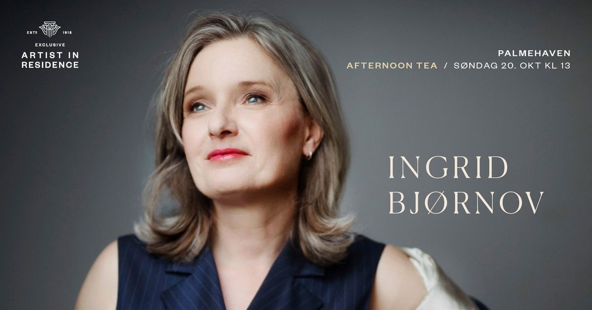  Afternoon Tea 20\/10: Ingrid Bj\u00f8rnov i Palmehaven