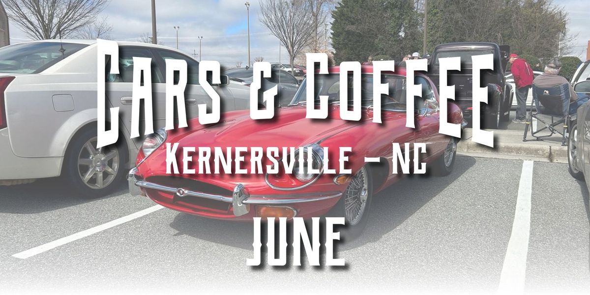 June, 2024 Cars & Coffee - Kernersville, NC