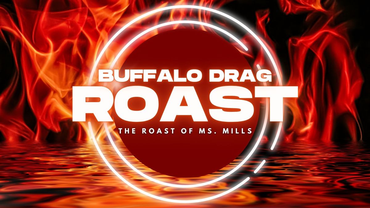 BUFFALO DRAG ROAST: THE ROAST OF MS. MILLS