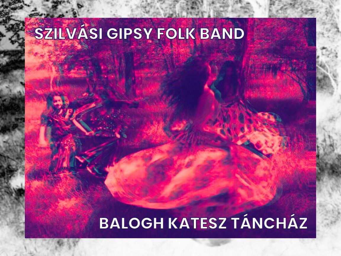 Szilv\u00e1si Gipsy Folk Band & Balogh Katesz T\u00e1nch\u00e1z