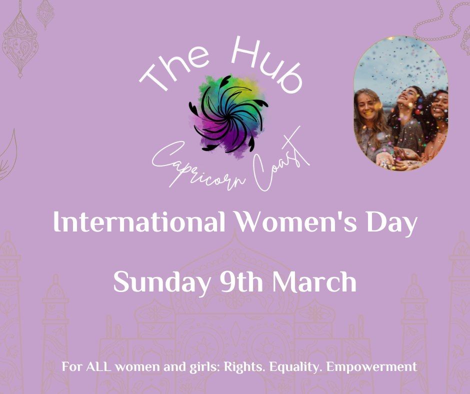 Save the Date - The Hub Capricorn Coast International Women's Day Event