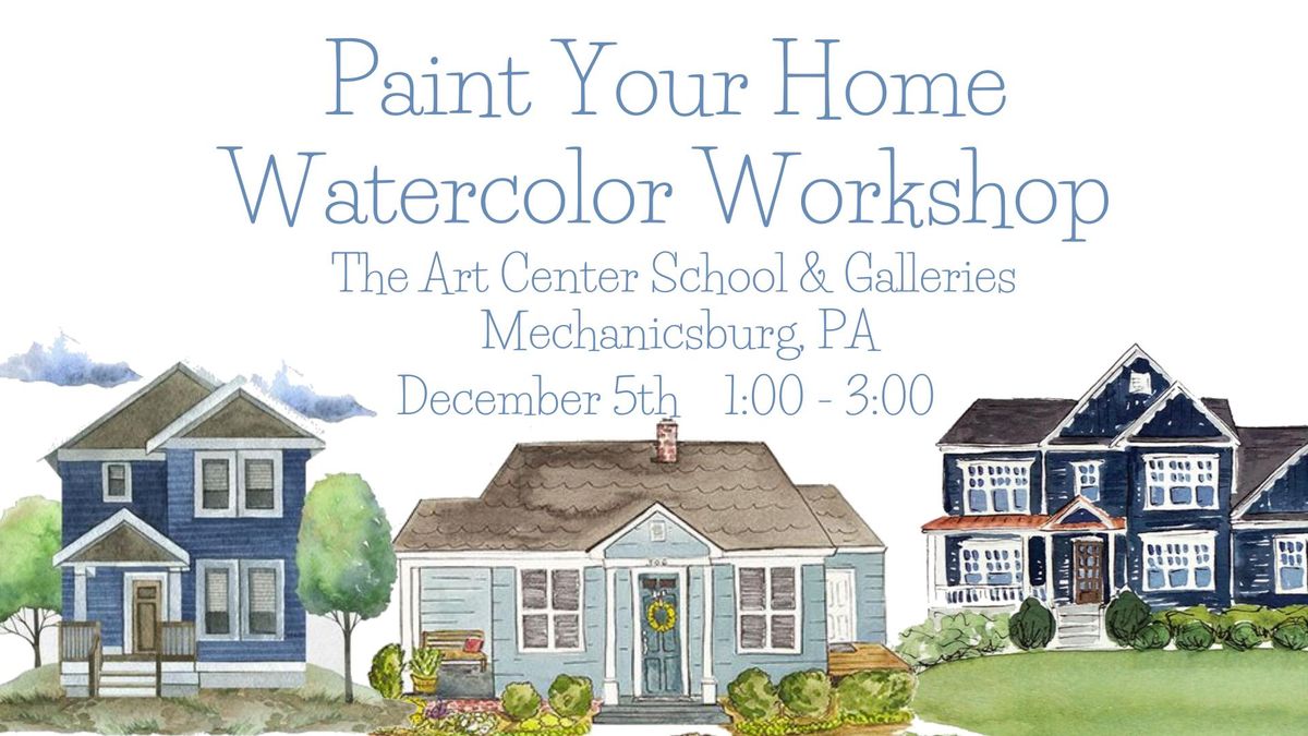 Paint Your Home Watercolor Workshop