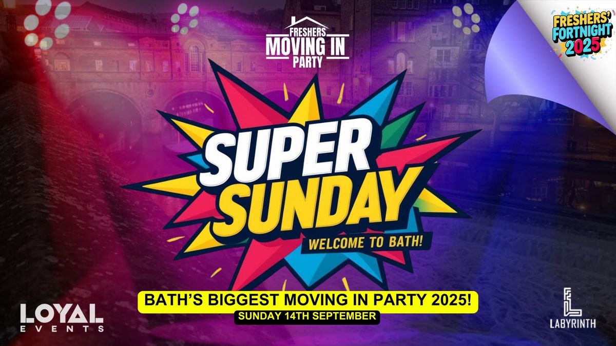 SUPER SUNDAY - Bath Spa Freshers' Week Moving in Party 2025!