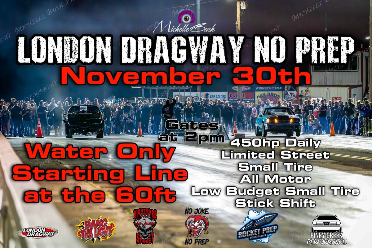 London Dragway No Prep: 11\/30\/24 Water Only Starting at the 60ft