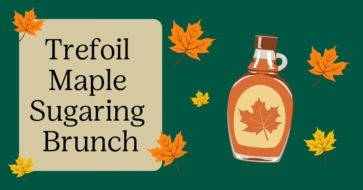 Trefoil Maple Sugaring Brunch (Harrisville, N.Y.)