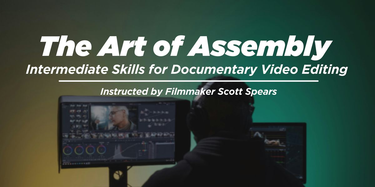 The Art of Assembly: Intermediate Skills for Documentary Video Editing