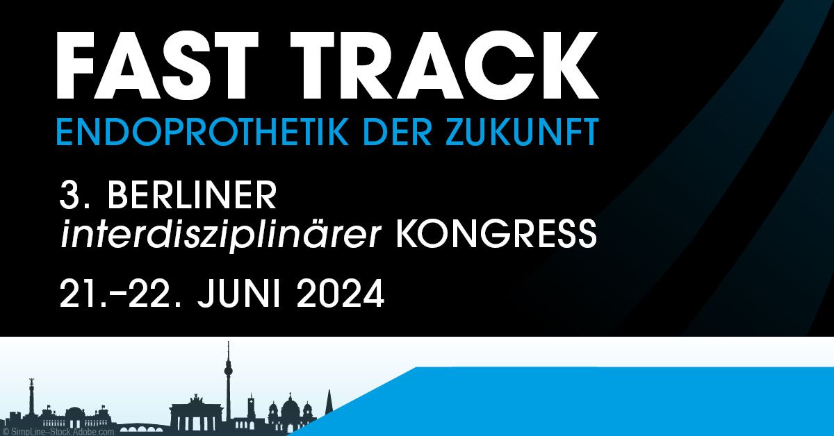 Fast Track Endoprothetik 3. Berliner interdisziplin\u00e4rer Kongress