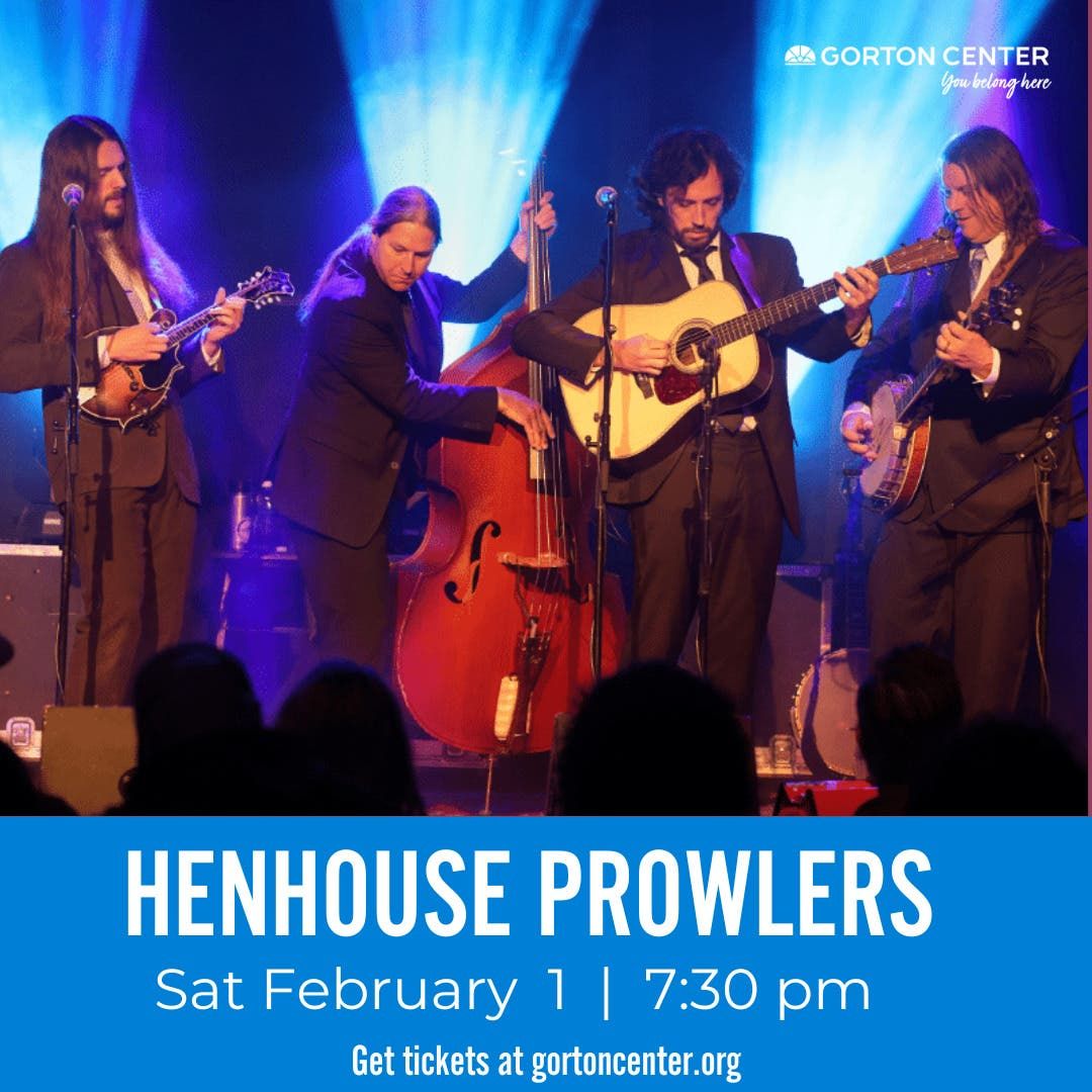 Henhouse Prowlers at Gorton Center