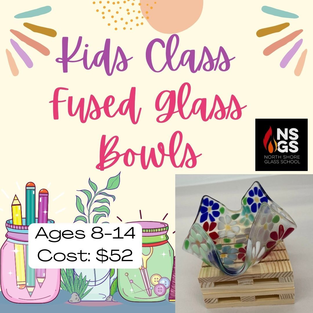 Kids Class: Fused Glass Bowls