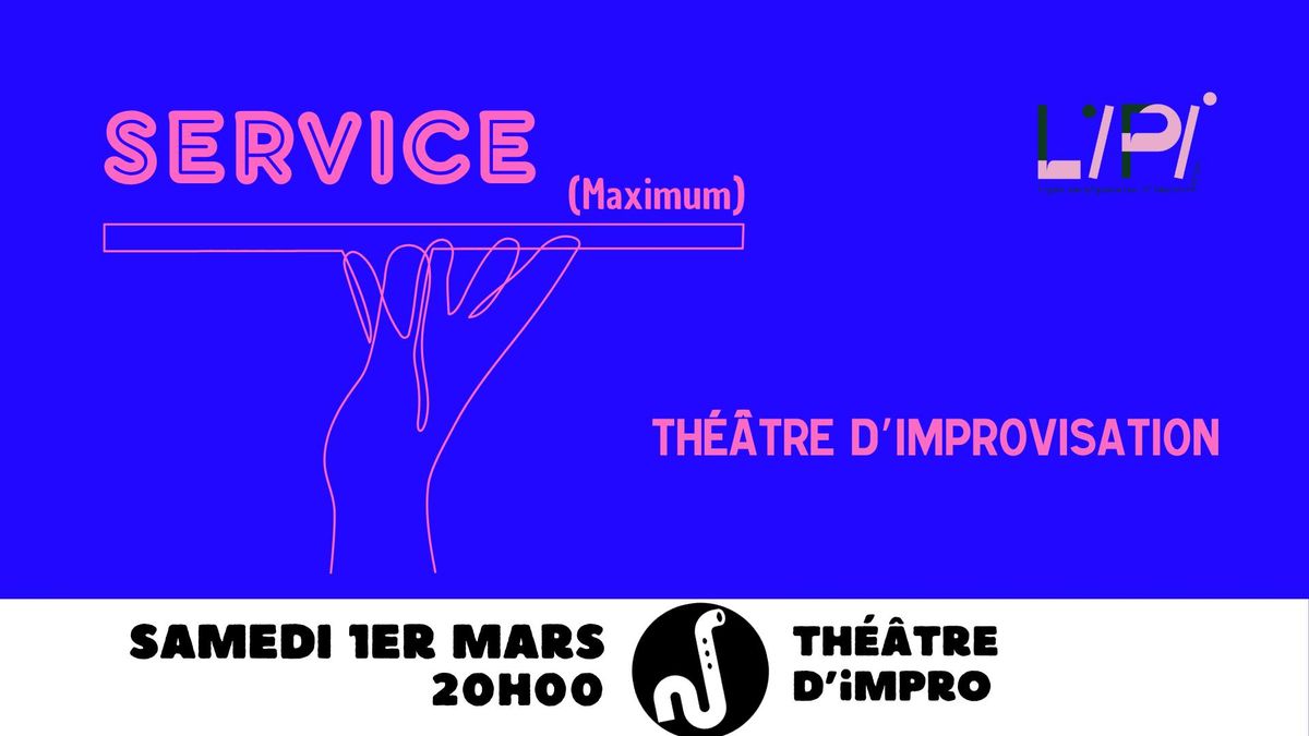 SERVICE (Maximum) - Th\u00e9\u00e2tre d'improvisation \/ Samedi 1er mars \/ 20h