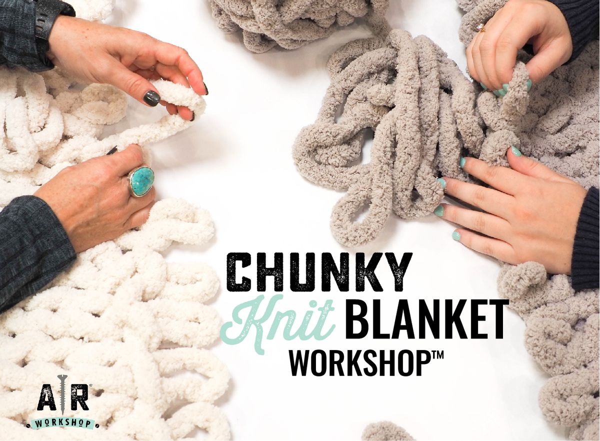 Chunky Knit Blanket Workshop