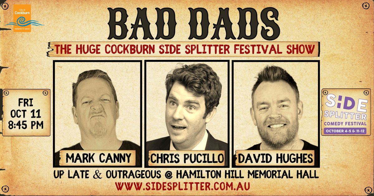 BAD DADS- The Huge Cockburn Side Splitter Festival Show