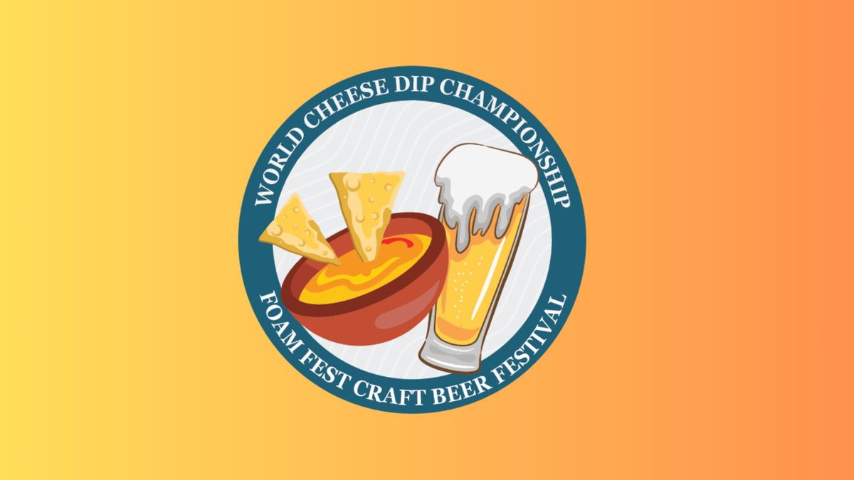 World Cheese Dip Championship & Foam Fest