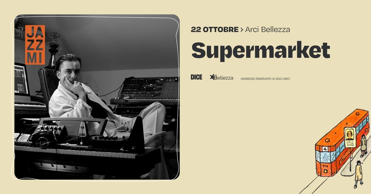 Supermarket x JAZZMI | Milano, Arci Bellezza