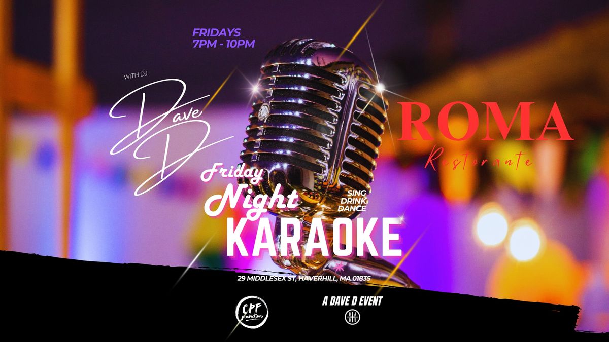 Friday Night Karaoke Party at Roma with Dave D!
