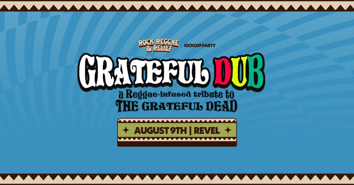 GRATEFUL DUB with Roots of Creation x Rock Reggae & Relief Kick Off Party