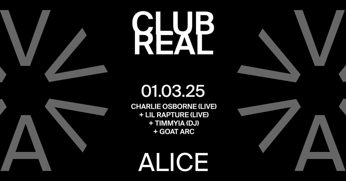 CLUB REAL: Charlie Osborne (live) + lil rapture (live) + Timmyia (DJ) + Goat Arc (live)