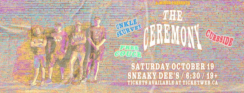 The Ceremony w\/ Unkle Skurvey, Curbside & Free Couch