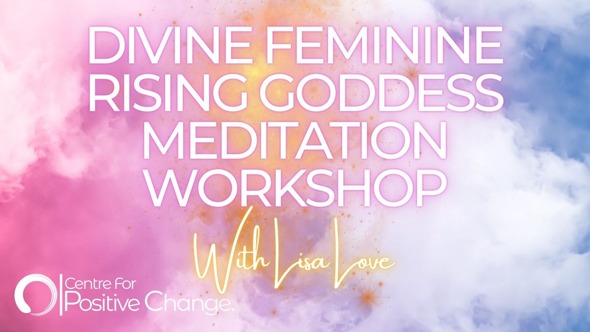 Divine Feminine Rising Goddess Meditation Workshop