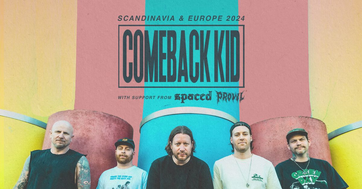 Comeback Kid + support: Spaced + Prowl | Live p\u00e5 Kollektivet Livet, Stockholm