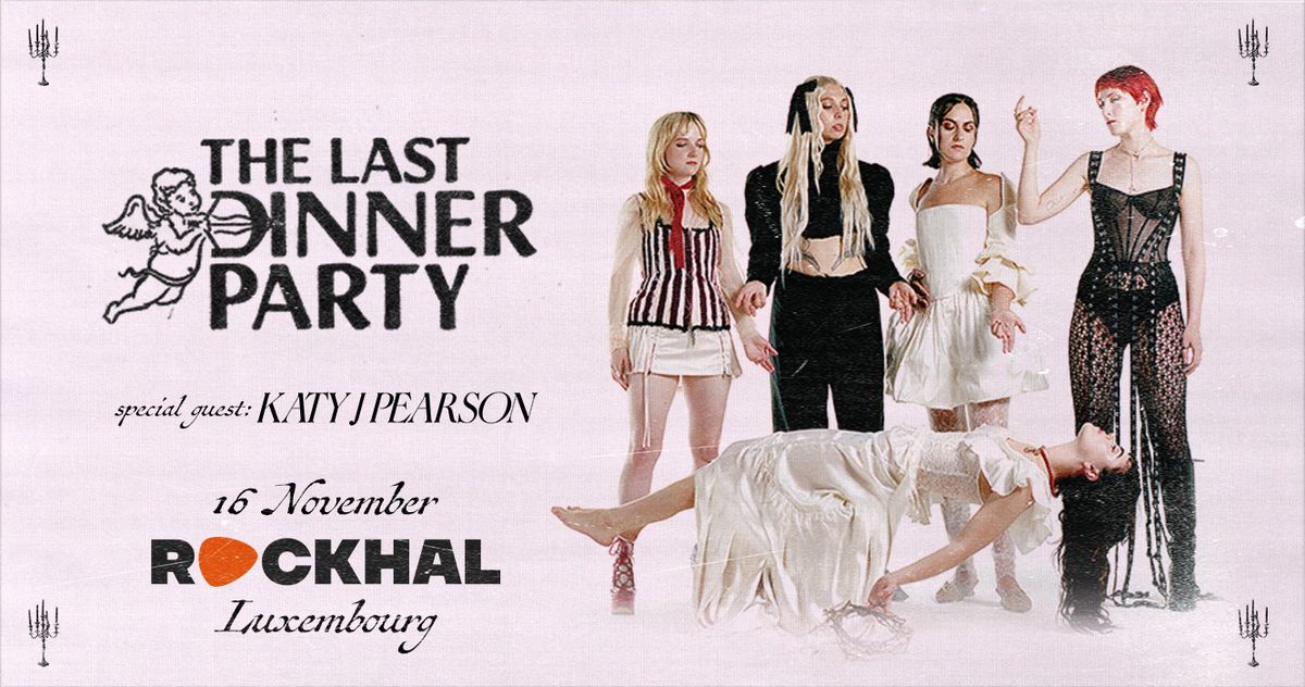 THE LAST DINNER PARTY + KATY J PEARSON \u2022 Rockhal, Luxembourg 