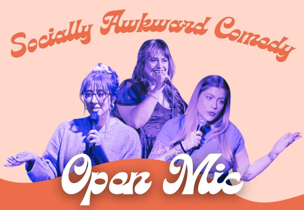 Socially Awkward: FREE Comedy Open Mic Night!