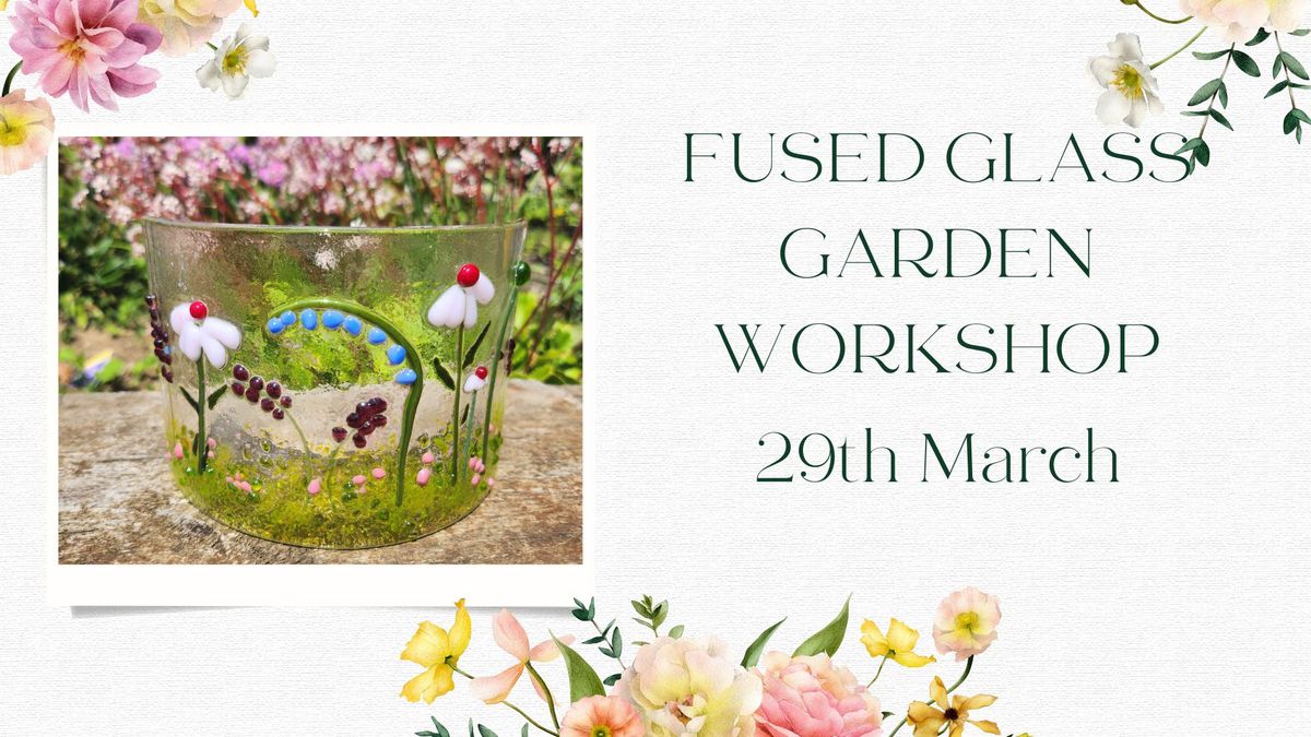 Fused Glass Garden Workshop