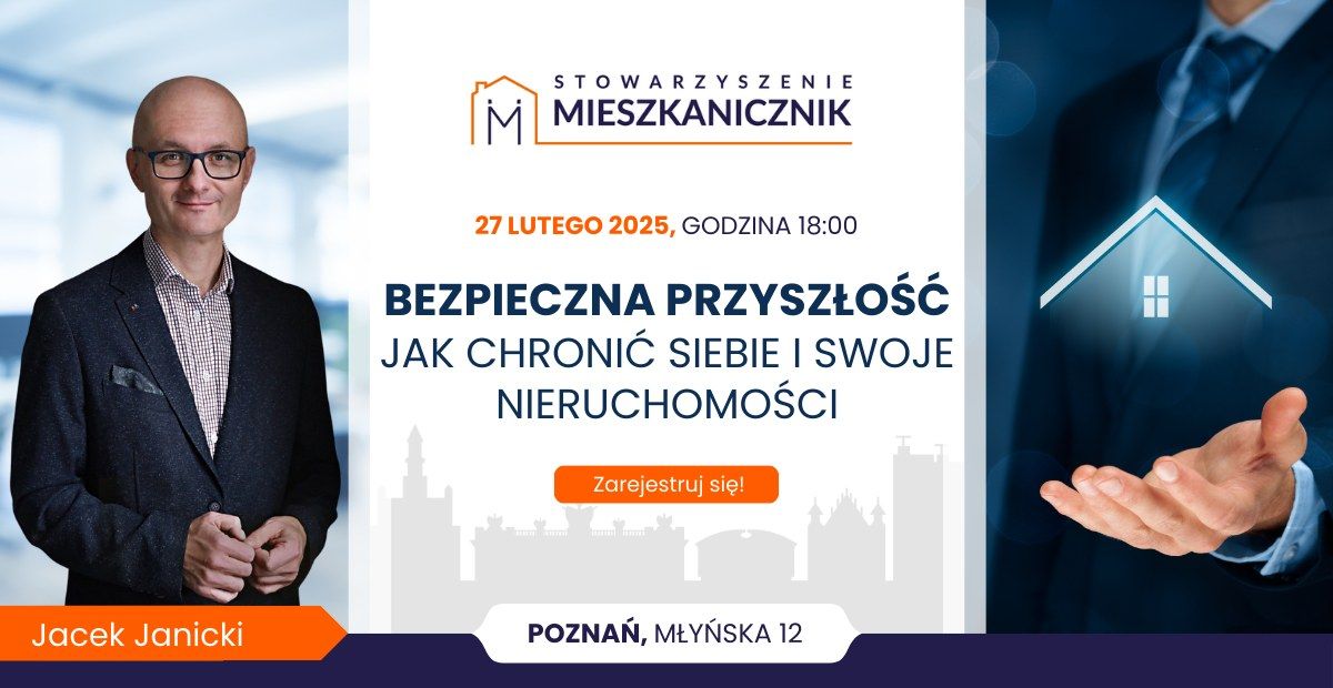 Bezpieczna przysz\u0142o\u015b\u0107 - jak chroni\u0107 siebie i swoje nieruchomo\u015bci?