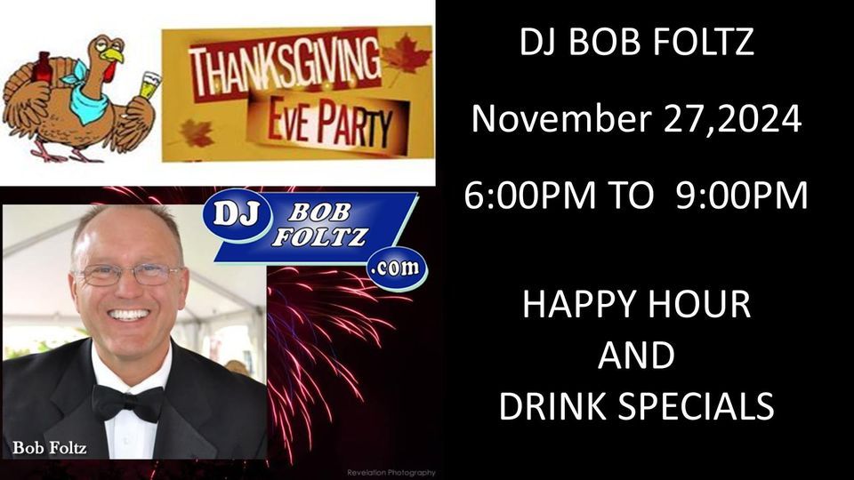 THANKSGIVING EVE PARTY WITH DJ BOB FOLTZ