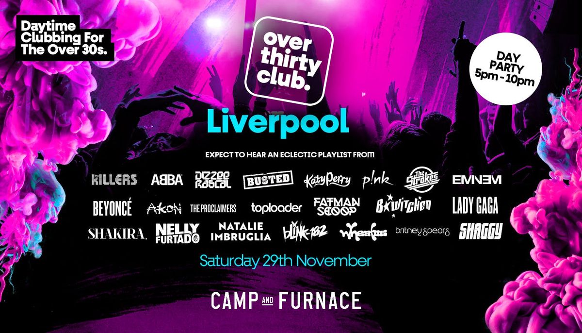 OVER 30's CLUB  - Daytime Clubbing  - Liverpool \u2022 Camp &amp; Furnace