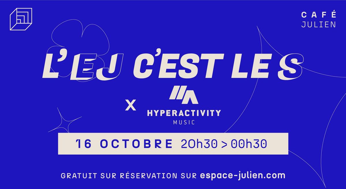 L'EJ C'EST LE S #10 X HYPERACTIVITY MUSIC [CAF\u00c9 JULIEN] 