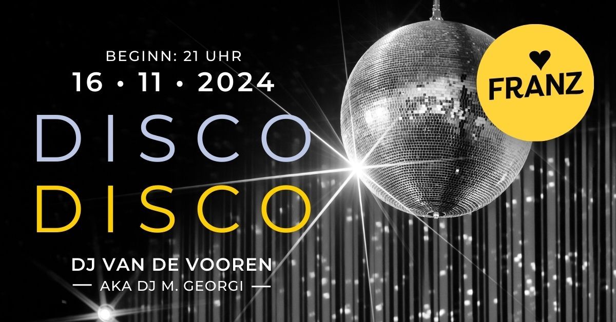 DISCO DISCO \ud83d\udd7a\ud83c\udffb\u2728 DJ VAN DE VOOREN \/ AKA DJ M. GEORGI \u2022 PARTY IM FRANZ AACHEN !