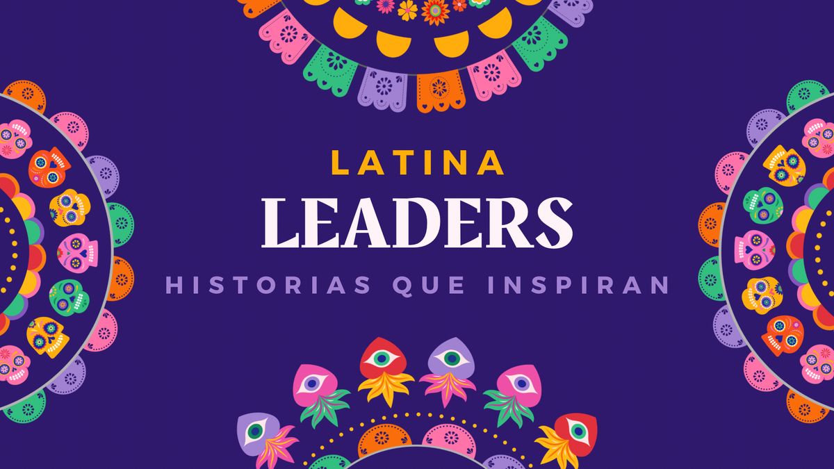 Bilingual event: Latina Leaders-Historias que inspiran...